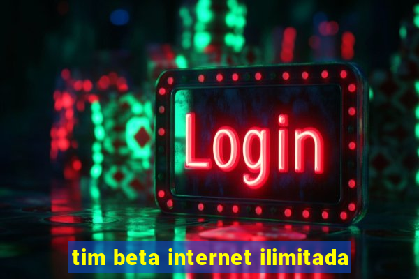 tim beta internet ilimitada